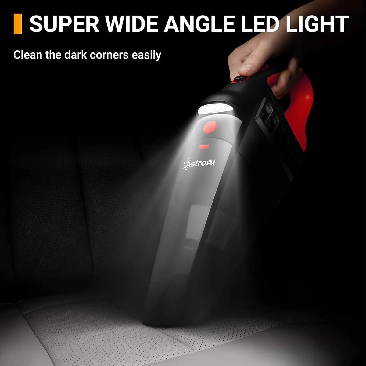 Car Vacuum Cleaner Portable with super wide-angle LED light for cleaning dark corners easily.